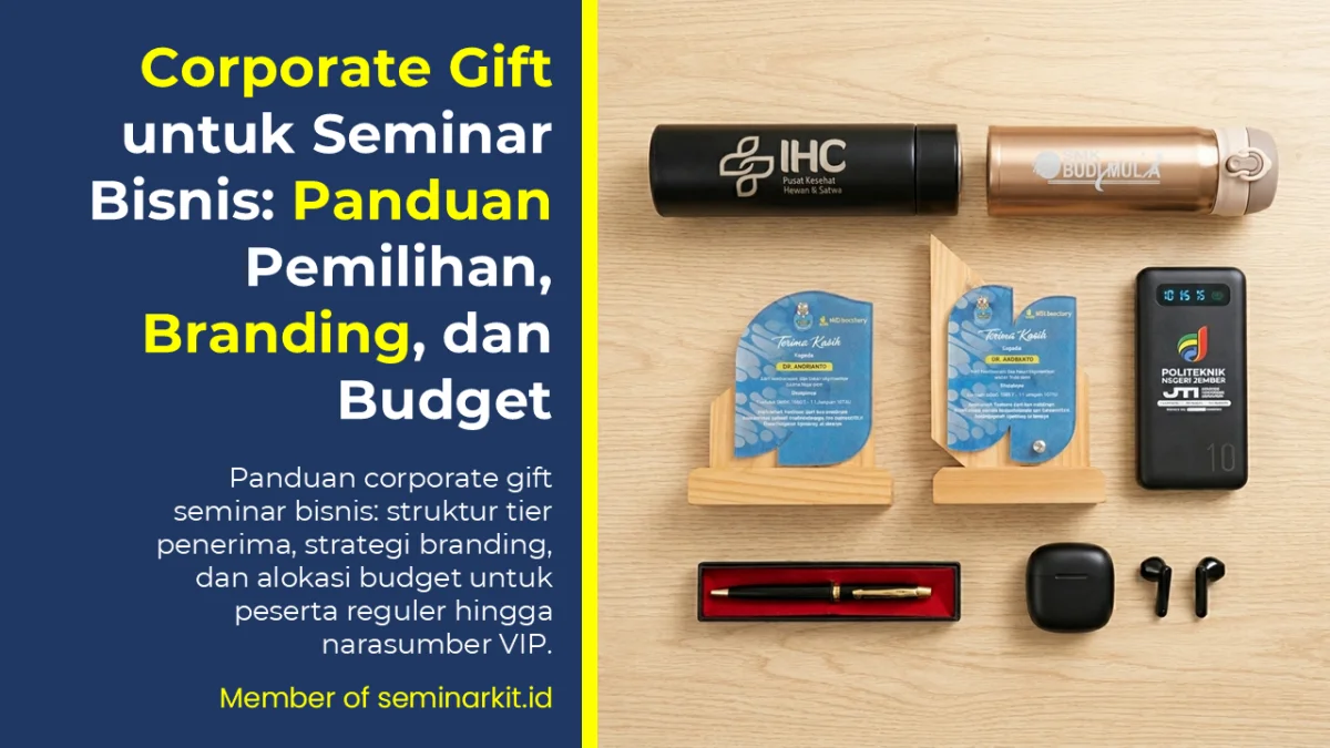 Corporate Gift untuk Seminar Bisnis: Panduan Pemilihan, Branding, dan Budget