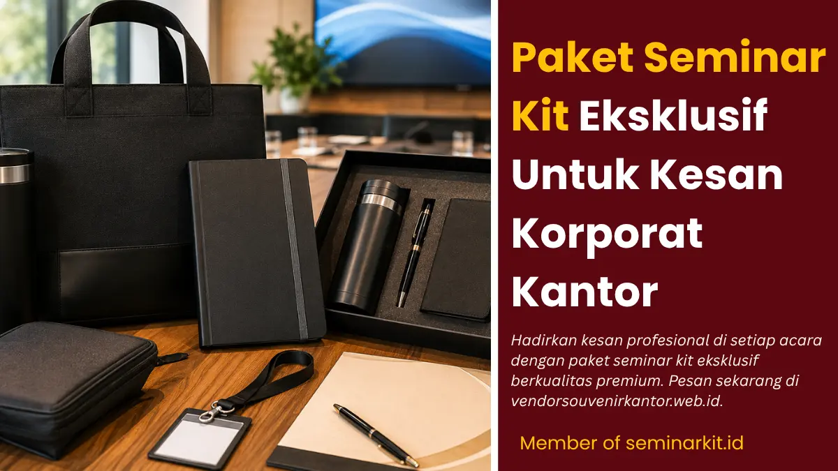 Paket Seminar Kit Eksklusif untuk Kesan Korporat Premium