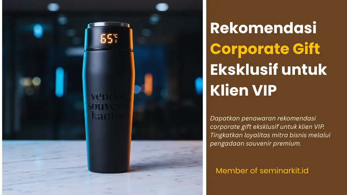 Rekomendasi Corporate Gift Eksklusif untuk Klien VIP