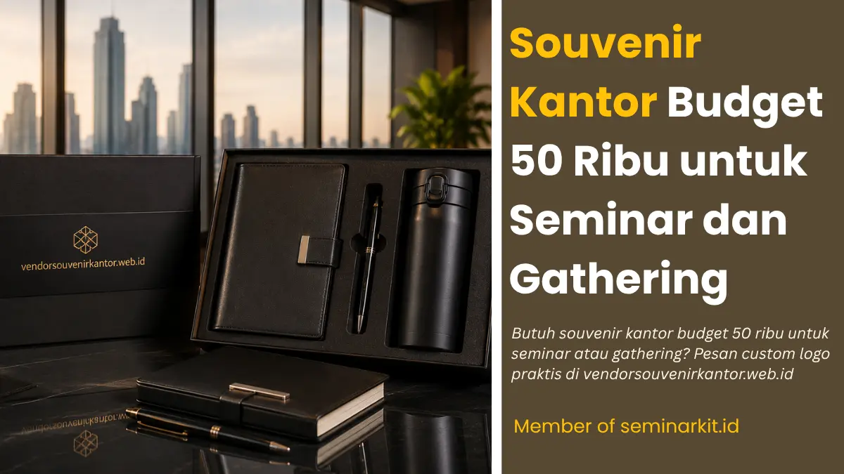 Souvenir Kantor Budget 50 Ribu untuk Kebutuhan Seminar dan Gathering
